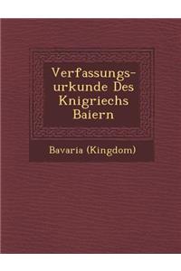 Verfassungs-Urkunde Des K Nigriechs Baiern