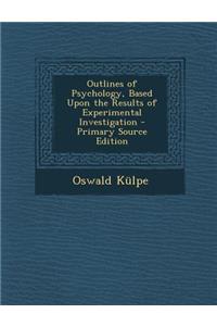 Outlines of Psychology, Based Upon the Results of Experimental Investigation