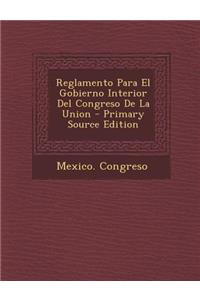 Reglamento Para El Gobierno Interior del Congreso de La Union