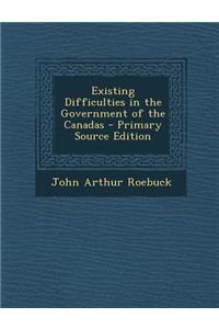 Existing Difficulties in the Government of the Canadas