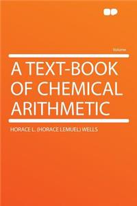 A Text-Book of Chemical Arithmetic