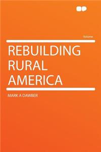 Rebuilding Rural America