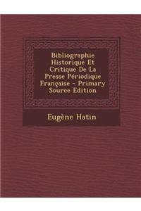 Bibliographie Historique Et Critique de La Presse Periodique Francaise - Primary Source Edition