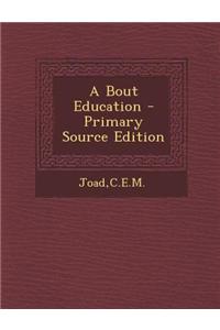 A Bout Education - Primary Source Edition