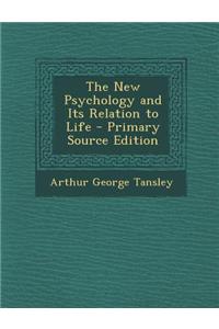 The New Psychology and Its Relation to Life