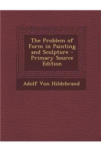 The Problem of Form in Painting and Sculpture