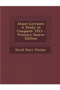 Alsace-Lorraine: A Study in Conquest: 1913