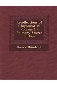 Recollections of a Diplomatist, Volume 1