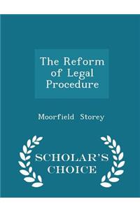 The Reform of Legal Procedure - Scholar's Choice Edition