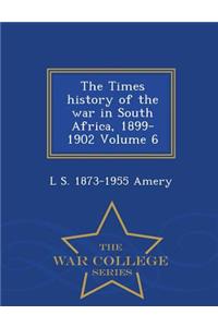 The Times History of the War in South Africa, 1899-1902 Volume 6 - War College Series