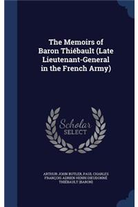 The Memoirs of Baron Thiébault (Late Lieutenant-General in the French Army)