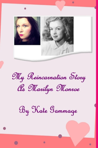 My Reincarnation Story As Marilyn Monroe