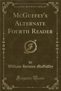 McGuffey's Alternate Fourth Reader (Classic Reprint)