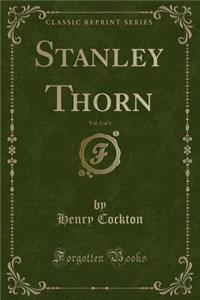 Stanley Thorn, Vol. 3 of 3 (Classic Reprint)