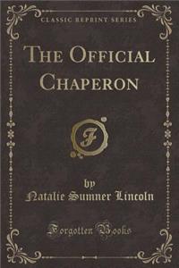 The Official Chaperon (Classic Reprint)