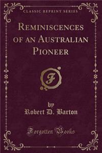 Reminiscences of an Australian Pioneer (Classic Reprint)