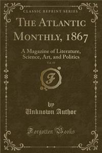 The Atlantic Monthly, 1867, Vol. 19