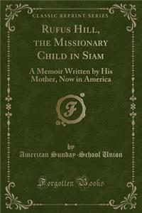 Rufus Hill, the Missionary Child in Siam