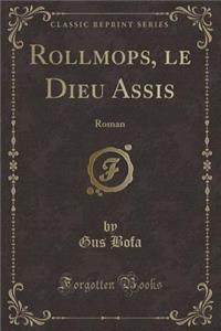 Rollmops, Le Dieu Assis: Roman (Classic Reprint)