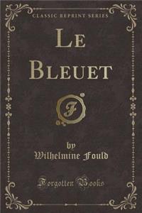Le Bleuet (Classic Reprint)