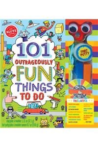 101 Outrageously Fun Things to