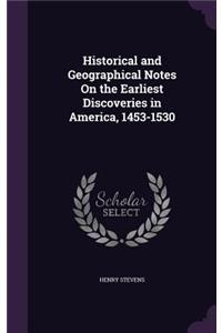 Historical and Geographical Notes On the Earliest Discoveries in America, 1453-1530