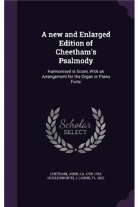 A new and Enlarged Edition of Cheetham's Psalmody