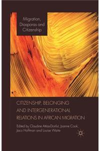 Citizenship, Belonging and Intergenerational Relations in African Migration