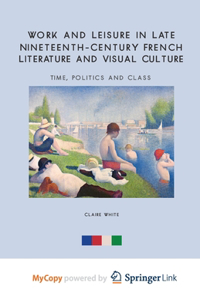 Work and Leisure in Late Nineteenth-Century French Literature and Visual Culture