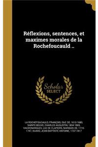 Réflexions, sentences, et maximes morales de la Rochefoucauld ..