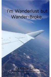 I'm Wanderlust but Wander-Broke