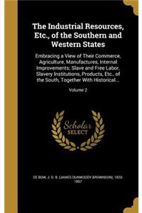 The Industrial Resources, Etc., of the Southern and Western States