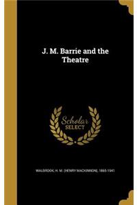 J. M. Barrie and the Theatre