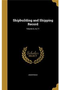 Shipbuilding and Shipping Record; Volume 6, no.11