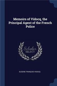 Memoirs of Vidocq, the Principal Agent of the French Police