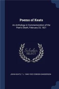 Poems of Keats: An Anthology in Commemoration of the Poet's Death, February 23, 1821