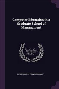 Computer Education in a Graduate School of Management