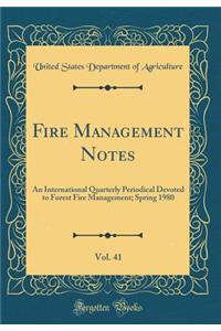 Fire Management Notes, Vol. 41: An International Quarterly Periodical Devoted to Forest Fire Management; Spring 1980 (Classic Reprint)