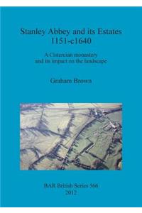 Stanley Abbey and its estates, 1151-c1640