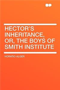 Hector's Inheritance, Or, the Boys of Smith Institute