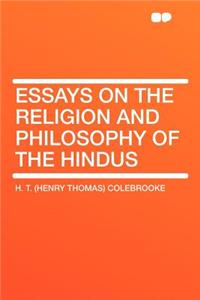 Essays on the Religion and Philosophy of the Hindus