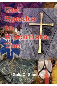God Speaks to Scientists, Too!