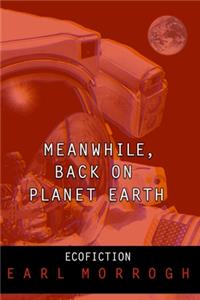 Meanwhile, Back on Planet Earth