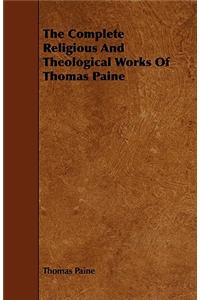 Complete Religious and Theological Works of Thomas Paine