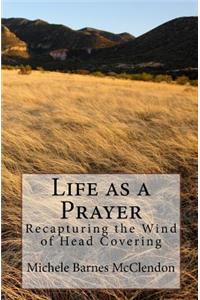 Life as a Prayer: Recapturing the Wind of Head Covering