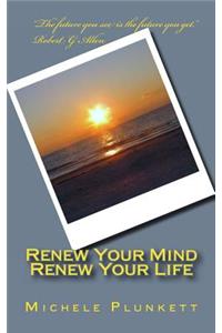 Renew Your Mind, Renew Your Life