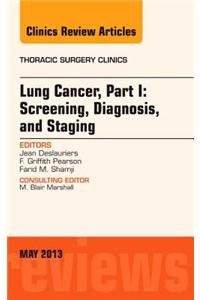 Lung Cancer, Part I: Screening, Diagnosis, and Staging, an Issue of Thoracic Surgery Clinics