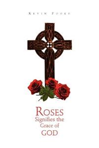 Roses Signifies the Grace of God