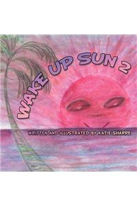Wake up Sun 2