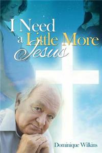 I Need a Little More Jesus